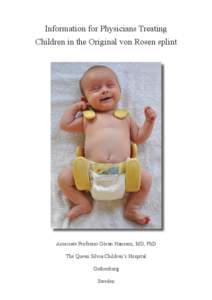 Information for Physicians Treating Children in the Original von Rosen splint Associate Professor Göran Hansson, MD, PhD The Queen Silvia Children’s Hospital Gothenburg