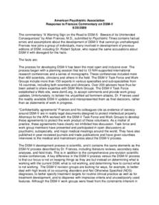 American Psychiatric Association Response to Frances Commentary on DSM-V[removed]The commentary “A Warning Sign on the Road to DSM-5: Beware of its Unintended Consequences” by Allen Frances, M.D., submitted to Psyc