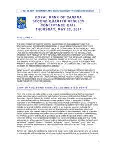 May 22, [removed]:00AM EDT, RBC Second Quarter 2014 Results Conference Call  ROYAL BANK OF CANADA SECOND QUARTER RESULTS CONFERENCE CALL THURSDAY, MAY 22, 2014