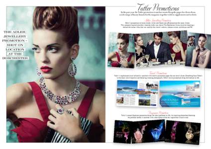 Tatler Promotions  In the past year, the Tatler promotions team has created bespoke pages for clients from a wide range of luxury brands for the magazine together with its supplements and website.  Adler Jewellery Promot
