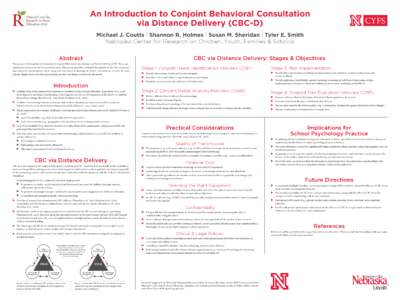 An Introduction to Conjoint Behavioral Consultation via Distance Delivery (CBC-D) Michael J. Coutts | Shannon R. Holmes | Susan M. Sheridan | Tyler E. Smith Nebraska Center for Research on Children, Youth, Families & Sch