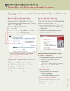 Student Electronic Resources and Access Information Extension School students have access to a variety of electronic resources via two different sets of ID numbers and associated PINs. Extension School online services