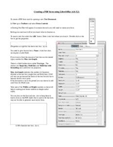 Creating a PDF form using LibreOfficeTo create a PDF form start by opening a new Text Document. In View go to Toolbars and select Form Controls. A floating Tool Bar will appear. It contains the tools you will 