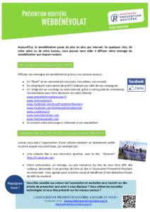 Aujourd’hui, la sensibilisation passe de plus en plus par internet. En quelques clics, de votre salon ou de votre bureau, vous pouvez nous aider à diffuser notre message de sensibilisation aux risques routiers. Diffus