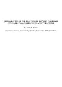 DETERMINATION OF THE RELATIONSHIP BETWEEN PHOSPHATE CONCENTRATION AND PERCEIVED ACIDITY IN COFFEE M. J. Griffin, D. N. Blauch Department of Chemistry, Davidson College, Davidson, North Carolina, 28036, United States  IN