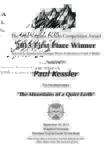 The West Virginia Fiction Competition AwardFirst Place Winner Selected by Appalachian Heritage Writer-In-Residence Frank X Walker  Presented to