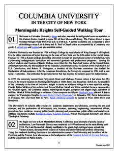 COLUMBIA UNIVERSITY IN THE CITY OF NEW YORK Morningside Heights Self-Guided Walking Tour Welcome to Columbia University. Maps and other materials for self-guided tours are available in the Visitors Center, located in roo