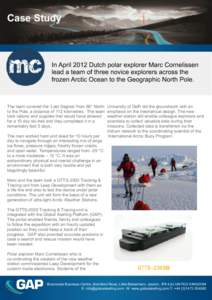 Case Study  In April 2012 Dutch polar explorer Marc Cornelissen lead a team of three novice explorers across the frozen Arctic Ocean to the Geographic North Pole.