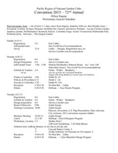Pacific Region of National Garden Clubs Convention 2015 – 72nd Annual Hilton Eugene Preliminary General Schedule Pre-Convention Tour -- out of town 2 ½ days, leave from Eugene, Saturday 8:00 a.m. thru Monday noon.-Eve