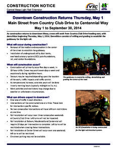 CONSTRUCTION NOTICE Central Mesa Light Rail Extension Downtown Construction Returns Thursday, May 1 Main Street from Country Club Drive to Centennial Way May 1 to September 30, 2014