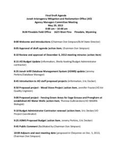 Final Draft Agenda Jonah Interagency Mitigation and Reclamation Office (JIO) Agency Managers Committee Meeting May 29, 2013 8:00 am – 10:00 am BLM Pinedale Field Office 1625 West Pine Pinedale, Wyoming