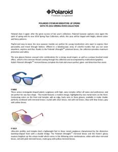 POLAROID EYEWEAR BRIGHTENS UP SPRING WITH ITS 2014 SPRING FLYER COLLECTION Polaroid does it again: after the great success of last year’s collection, Polaroid Eyewear captures once again the spirit of spring with its n