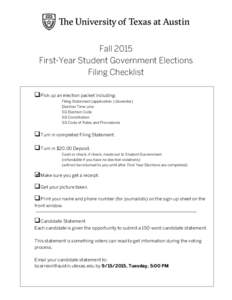 Fall 2015 First-Year Student Government Elections Filing Checklist !Pick up an election packet including: Filing Statement (application ) (lavender) Election Time Line