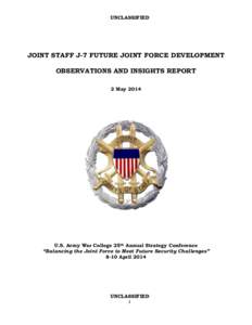 UNCLASSIFIED  JOINT STAFF J-7 FUTURE JOINT FORCE DEVELOPMENT OBSERVATIONS AND INSIGHTS REPORT 2 May 2014