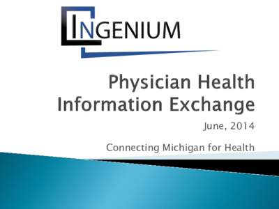 June, 2014 Connecting Michigan for Health   Doctor Driven HIE