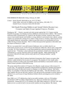 FOR IMMEDIATE RELEASE: Friday, February 29, 2008 Contact: Janette Fennell, KidsAndCars.org, ([removed]Jackie Gillan, Advocates for Highway and Auto Safety, ([removed]Jennifer Fuson, Consumers Union[removed]
