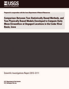Prepared in cooperation with the Iowa Department of Natural Resources  Comparison Between Two Statistically Based Methods, and Two Physically Based Models Developed to Compute Daily Mean Streamflow at Ungaged Locations i