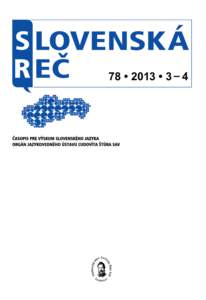 78	•	2013	•	3	– 4  SLOVENSKÁ REČ Časopis pre výskum slovenského jazyka. Založený v rokuOrgán Jazykovedného ústavu Ľudovíta Štúra