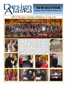 NEWSLETTER January 2014/Volume 6/Issue[removed]Design Alaska Holiday Concert  Design Alaska’s Holiday Concert was held on Sunday, December