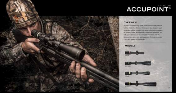 TRIJICON  ACCUPOINT® OVERVIEW The Trijicon AccuPoint is a high-quality, variable powered sporting riflescope featuring a battery-free illuminated reticle, superior glass clarity and rugged