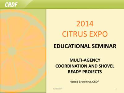 2014 CITRUS EXPO EDUCATIONAL SEMINAR MULTI-AGENCY COORDINATION AND SHOVEL READY PROJECTS