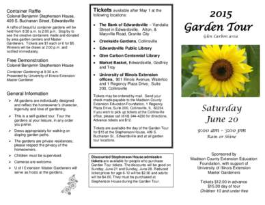 Container Raffle Colonel Benjamin Stephenson House, 409 S. Buchanan Street, Edwardsville A raffle of beautiful container gardens will be held from 8:30 a.m. to 2:00 p.m. Stop by to see the creative containers made and do