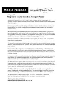 Media release 24 August 2009 Progressive Senate Report on Transport Needs Metropolitan Transport Forum (MTF) Chair, Cr Jackie Fristacky, said the Senate Inquiry into Passenger Transport Infrastructure and Services Fundin