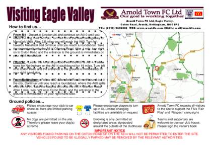 How to find us…  Arnold Town FC Ltd, Eagle Valley, Oxton Road, Arnold, Nottingham, NG5 8PS TEL: ([removed]WEB: www.arnoldfc.com EMAIL: [removed]