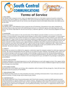 Terms of Service  1. DISCLAIMER Tech Medics offers computer service, repair and upgrading services as is. We believe business should be conducted honestly, fairly and be subject to reasonableness. We strive to provide th