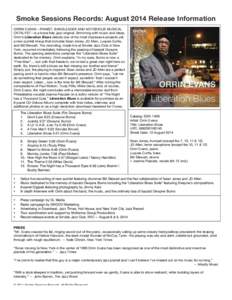 Smoke Sessions Records: August 2014 Release Information ORRIN EVANS—PIANIST, BANDLEADER AND NOTORIOUS MUSICAL CATALYST—is a bona fide, jazz original. Brimming with music and ideas, Orrin’s Liberation Blues debuts o