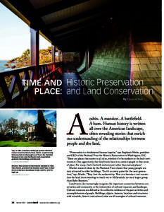 TIME AND Historic Preservation PLACE: and Land Conservation By Elisabeth Ptak cabin. A mansion. A battlefield. A barn. Human history is written