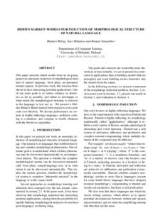 HIDDEN MARKOV MODELS FOR INDUCTION OF MORPHOLOGICAL STRUCTURE OF NATURAL LANGUAGE Hannes Wettig, Suvi Hiltunen and Roman Yangarber Department of Computer Science, University of Helsinki, Finland 