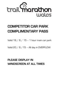    COMPETITOR CAR PARK COMPLIMENTARY PASS Valid – 1 hour main car park Valid – All day in OVERFLOW