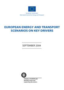 European Commission Directorate-General for Energy and Transport EUROPEAN ENERGY AND TRANSPORT SCENARIOS ON KEY DRIVERS
