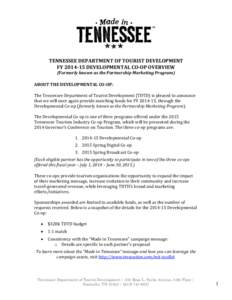 TENNESSEE DEPARTMENT OF TOURIST DEVELOPMENT FY[removed]DEVELOPMENTAL CO-OP OVERVIEW (Formerly known as the Partnership Marketing Program) ABOUT THE DEVELOPMENTAL CO-OP: The Tennessee Department of Tourist Development (TD