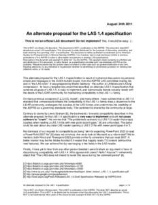 August 24thAn alternate proposal for the LAS 1.4 specification This is not an official LAS document! Do not implement! Yes, it would be easy. (-; This is NOT an official LAS document. This document is NOT a public