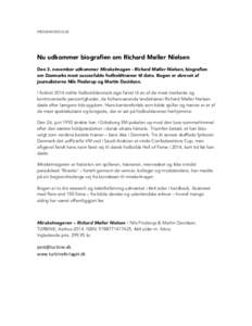 PRESSEMEDDELELSE  Nu udkommer biografien om Richard Møller Nielsen Den 3. november udkommer Mirakelmagen - Richard Møller Nielsen, biografien om Danmarks mest succesfulde fodboldtræner til dato. Bogen er skrevet af jo