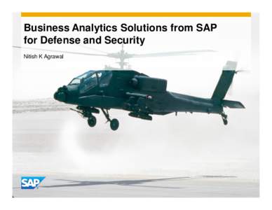 Business Analytics Solutions from SAP for Defense and Security Nitish K Agrawal Successful Defense and Security Organizations…