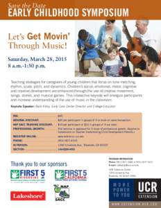 Save the Date  EARLY CHILDHOOD SYMPOSIUM Let’s Get Movin’ Through Music! Saturday, March 28, 2015