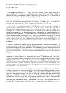 Incentivi fiscali all’investimento in start-up innovative Relazione illustrativa 1. Il decreto-legge 18 ottobre 2012, ncd. crescita bis), recante “Ulteriori misure urgenti per la crescita del Paese”, convert