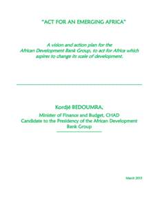 “ACT FOR AN EMERGING AFRICA”  A vision and action plan for the African Development Bank Group, to act for Africa which aspires to change its scale of development.