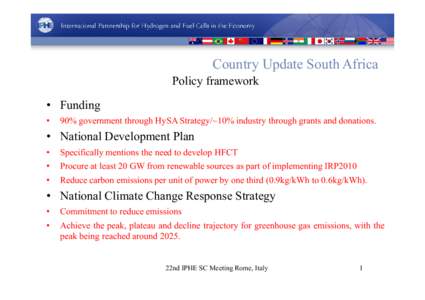 Country Update South Africa Policy framework • Funding •  90% government through HySA Strategy/~10% industry through grants and donations.