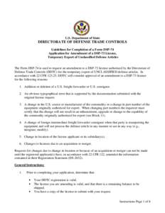 U.S. Department of State  DIRECTORATE OF DEFENSE TRADE CONTROLS Guidelines for Completion of a Form DSP-74 Application for Amendment of a DSP-73 License, Temporary Export of Unclassified Defense Articles