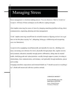 LONGWOOD UNIVERSITY  Managing Stress Stress management is a decision-making process. You can choose to: Alert it, Avoid it or Accept it. All three of these techniques can be effective coping strategies.