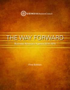 THE WAY FORWARD Business Advocacy Agenda 2014–2015 First Edition  Report prepared by the U.S.-India Business Council