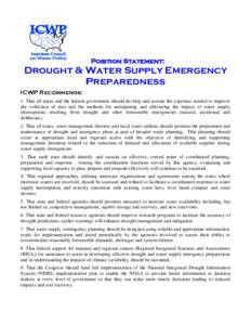 Position Statement:  Drought & Water Supply Emergency Preparedness ICWP Recommends: 1. That all states and the federal government should develop and sustain the expertise needed to improve