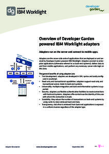 Overview of Developer Garden powered IBM Worklight adapters Adapters run on the server and connect to mobile apps. Adapters are the server-side code of applications that are deployed on and serviced by Developer Garden p