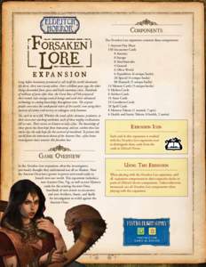 Components The Forsaken Lore expansion contains these components: Long before humanity presumed to call itself the earth’s dominant life form, there were many others. Over a billion years ago, the elder things descende