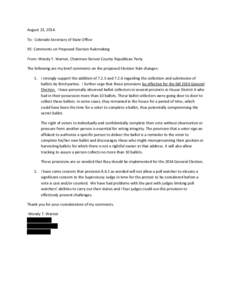 August 23, 2014. To: Colorado Secretary of State Office RE: Comments on Proposed Election Rulemaking From: Wendy T. Warner, Chairman-Denver County Republican Party The following are my brief comments on the proposed Elec