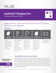 AvePoint® Pipeline Pro for Microsoft® Dynamics CRM Elegant Interface. Improved Productivity. Microsoft® Dynamics CRM Data at Your ﬁngertips. Key Beneﬁts